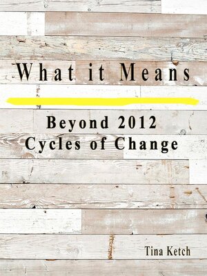 cover image of What it Means Beyond 2012 Cycles of Change